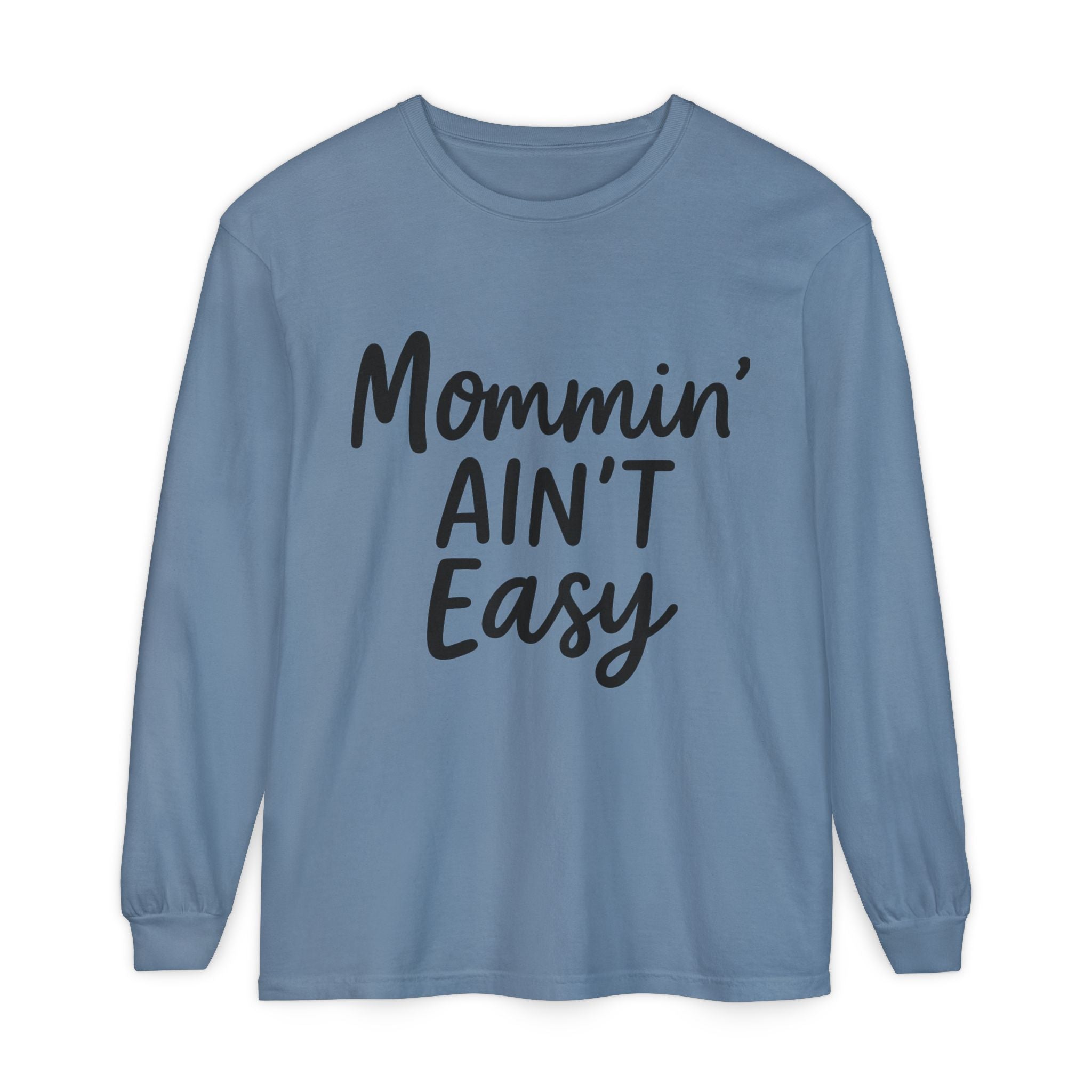 Mama Mode Mommin' Ain't Easy Long Sleeve Shirt